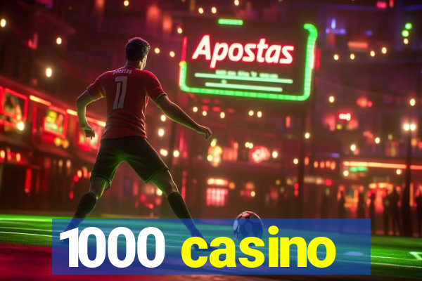 1000 casino