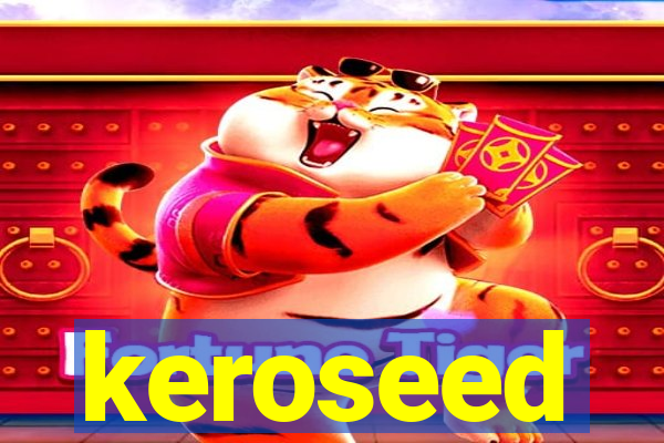 keroseed