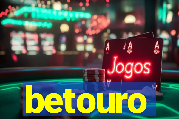 betouro