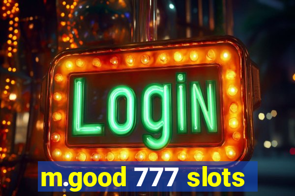 m.good 777 slots