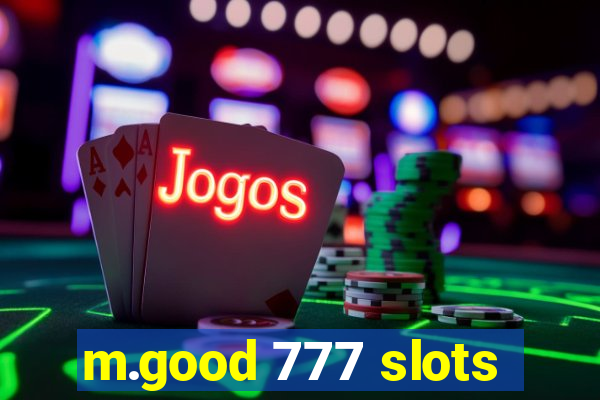 m.good 777 slots