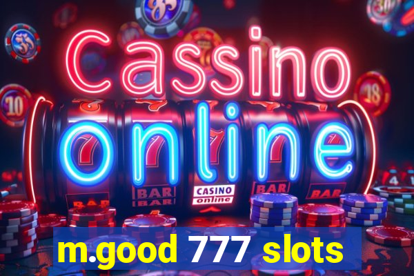 m.good 777 slots