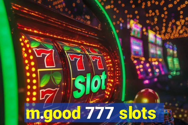 m.good 777 slots