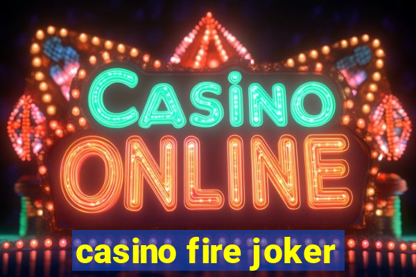 casino fire joker