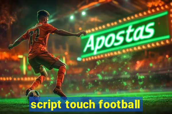 script touch football