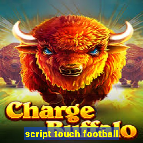 script touch football