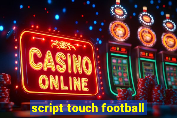 script touch football