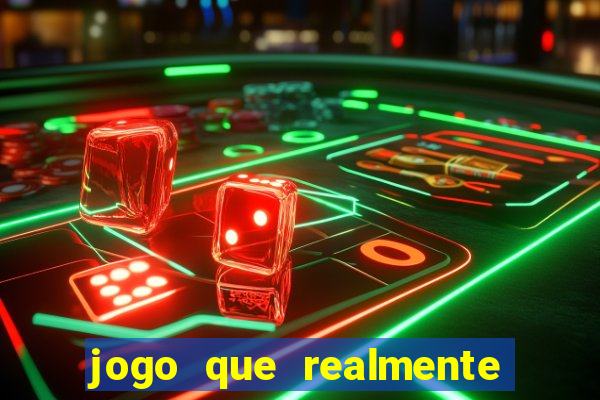 jogo que realmente ganha dinheiro de verdade