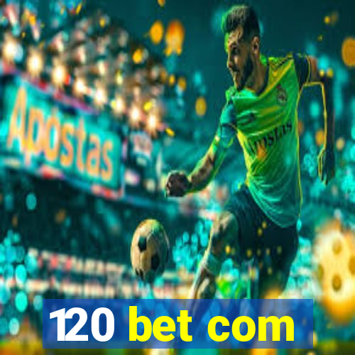 120 bet com