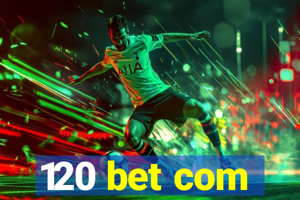 120 bet com