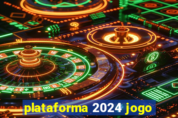 plataforma 2024 jogo