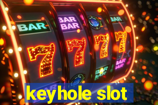 keyhole slot