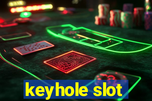 keyhole slot