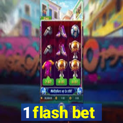 1 flash bet