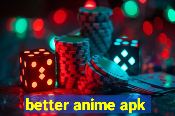 better anime apk