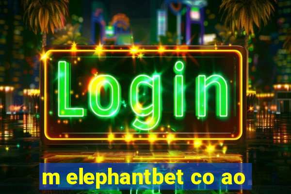 m elephantbet co ao