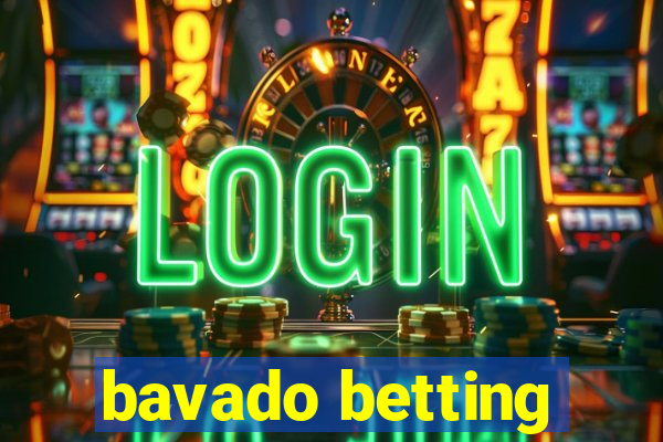 bavado betting