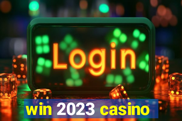 win 2023 casino