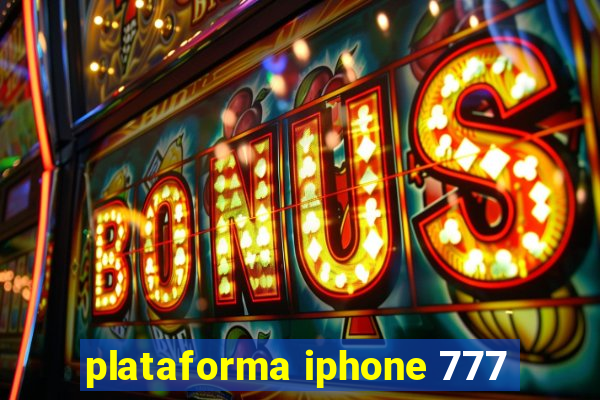 plataforma iphone 777