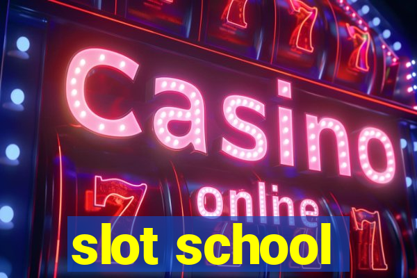 slot school