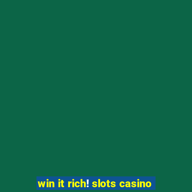 win it rich! slots casino