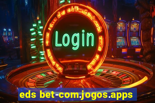 eds bet-com.jogos.apps