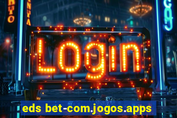 eds bet-com.jogos.apps