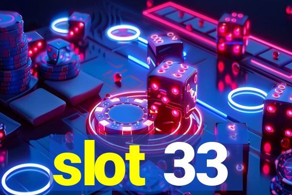 slot 33