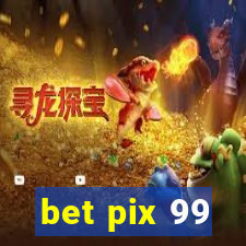 bet pix 99