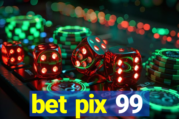 bet pix 99