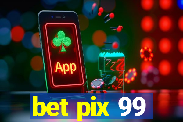 bet pix 99