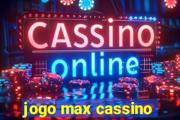 jogo max cassino