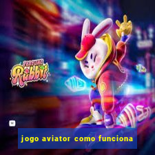 jogo aviator como funciona