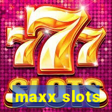 maxx slots