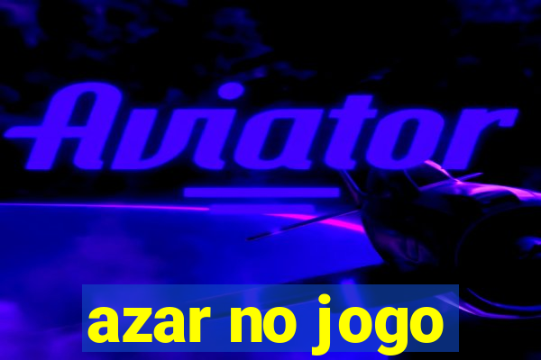 azar no jogo