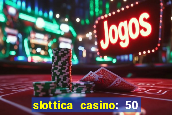 slottica casino: 50 free spins