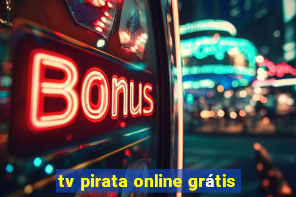 tv pirata online grátis