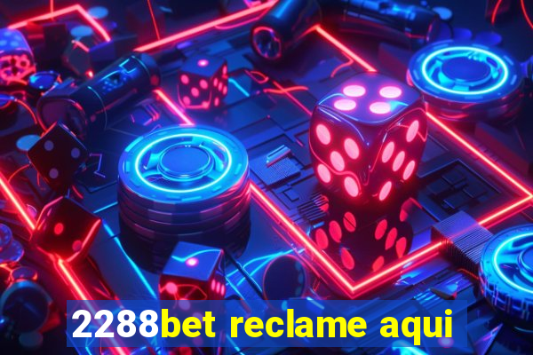 2288bet reclame aqui