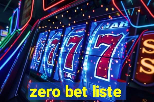 zero bet liste