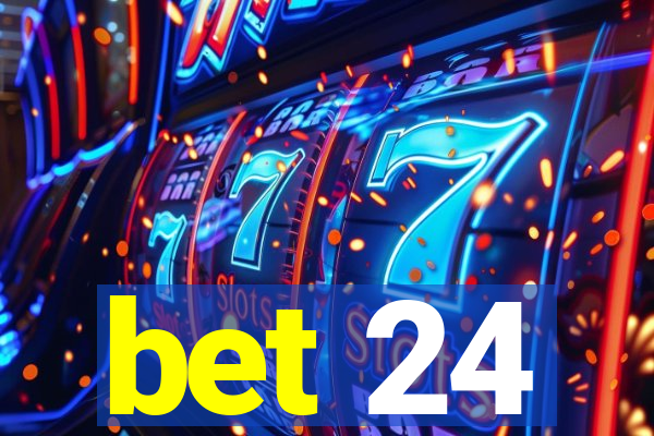 bet 24