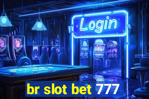 br slot bet 777