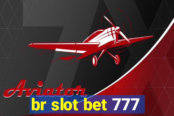 br slot bet 777