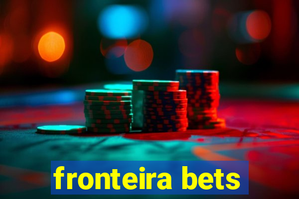 fronteira bets