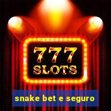 snake bet e seguro