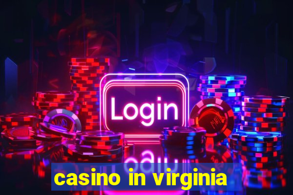 casino in virginia