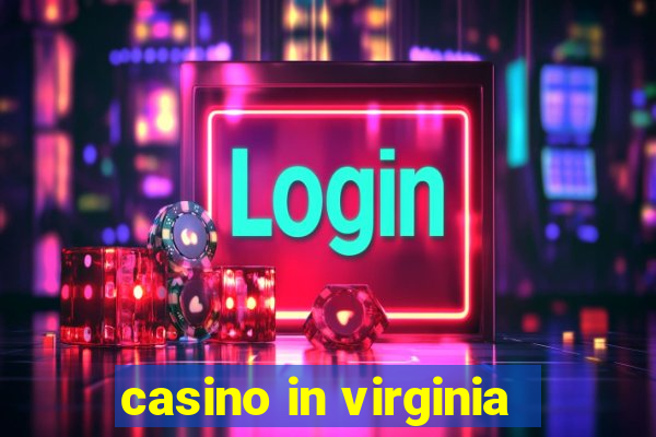 casino in virginia