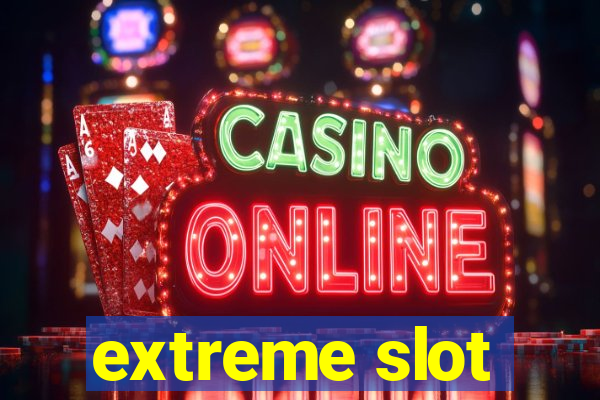 extreme slot