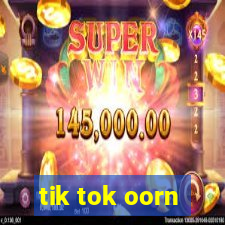 tik tok oorn