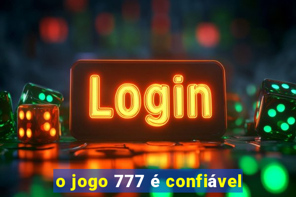 o jogo 777 é confiável