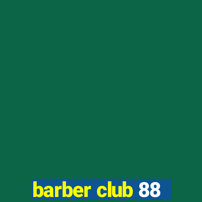 barber club 88